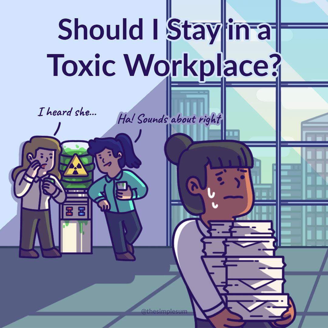 Toxic Workplace: Stay For The Salary Or Leave For Your Mental Health?